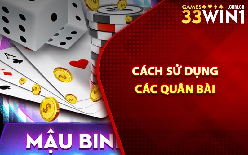 Cách Đánh Bài Mậu Binh - Chiến Thuật Thắng Lợi Lớn 3 Cách sử dụng các quân bài