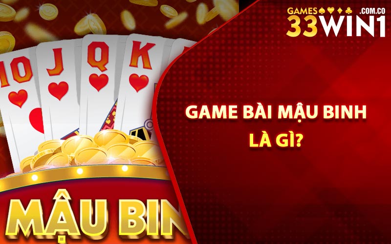 Cách Đánh Bài Mậu Binh - Chiến Thuật Thắng Lợi Lớn 2 Game bài mậu binh là gì?