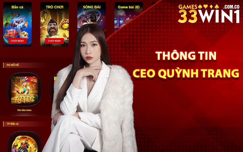 Quỳnh Trang - CEO Tổng Trang Chủ Nhà Cái 33Win1.com.co 1 Thông Tin CEO Quỳnh Trang
