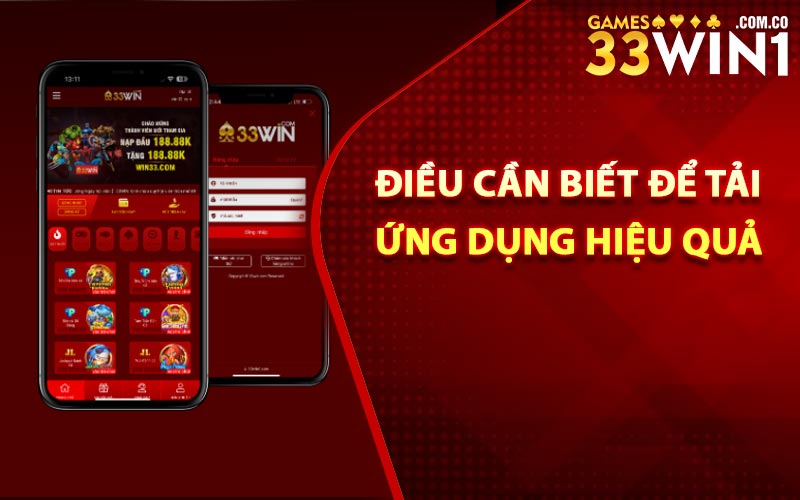 Tải App 33Win Để Chơi Mượt Mà Trên Ứng Dụng Điện Thoại 4 Điều cần biết để tải ứng dụng hiệu quả