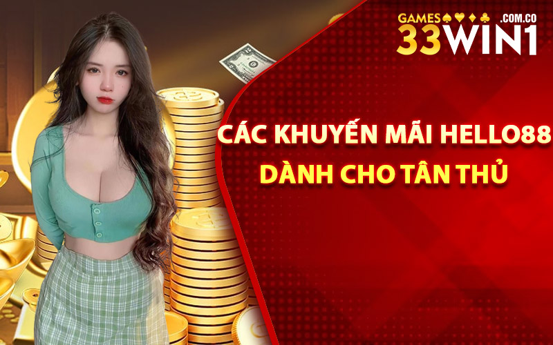 Nhà Cái Hello88 - Tận Hưởng Kho Game Đẳng Cấp Thế Giới 4 Các khuyến mãi Hello88 dành cho tân thủ