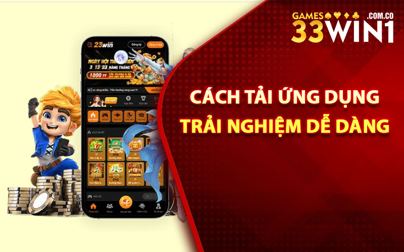 23Win - Link Trang Game Đổi Thưởng Chính Thức 23Win.com 4 Cách tải ứng dụng trải nghiệm dễ dàng